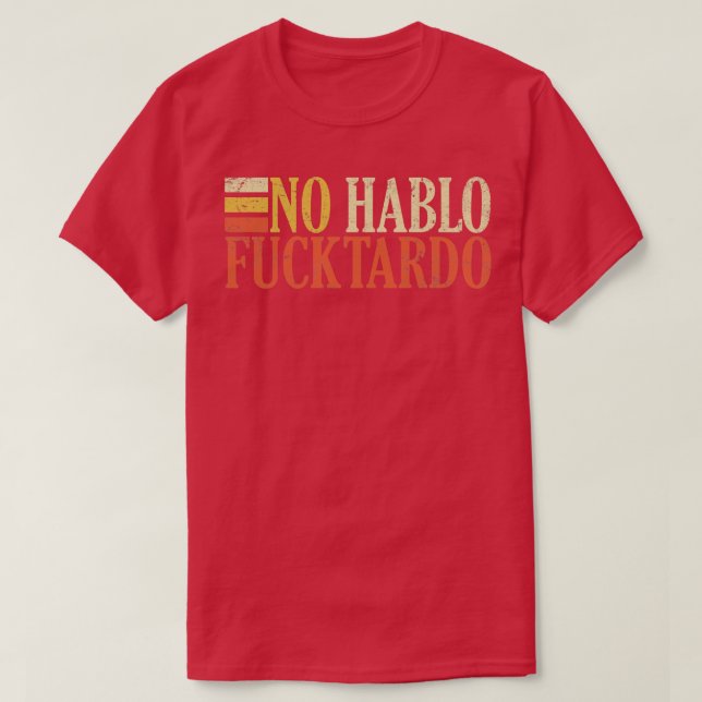 No hablo tardo offensive funny adult spanish humou T-Shirt (Design Front)