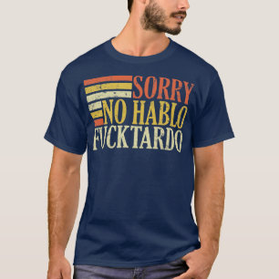 no hablo tardo offensive funny adult spanish humou T-Shirt