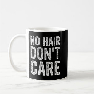 No Hair Dont Care Funny Bald Coffee Mug