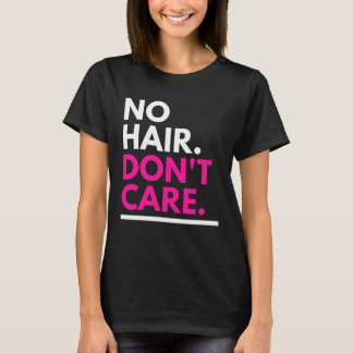 No hair don't care pink T-Shirt