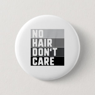 No Hair Don't Care Shirt Funny Balding Tee For Men 6 Cm Round Badge