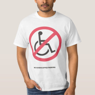 No Handicapped Parking T-Shirt