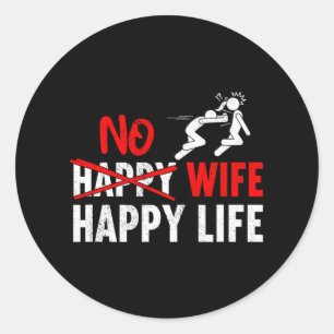 No Happy Wife Happy Life Wives Bride Groom Marriag Classic Round Sticker