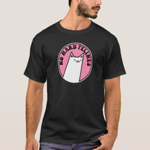 No Hard Felines Kitty Cats Pun Cat T-Shirt