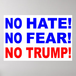 "No Hate, No Fear, No Trump!"  Poster