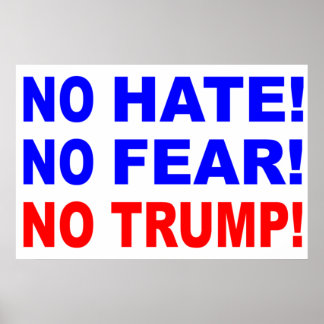 "No Hate, No Fear, No Trump!" Poster