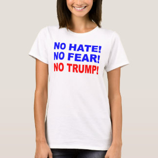 No Hate, No Fear, No Trump T-Shirt