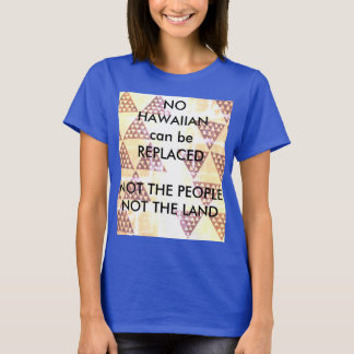 No Hawaiian Can Be Replaced T-Shirt
