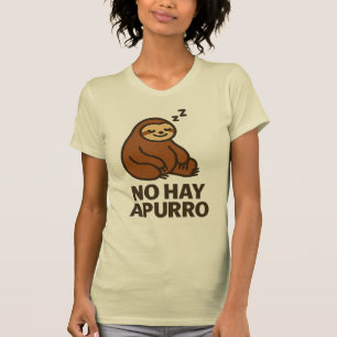 No hay apurro T-Shirt