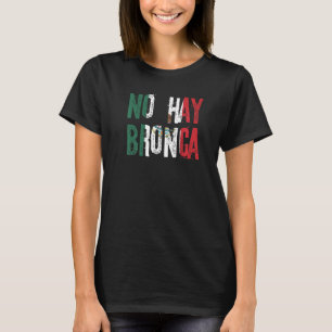 No Hay Bronca Mexican Slang Mexico Flag T-Shirt