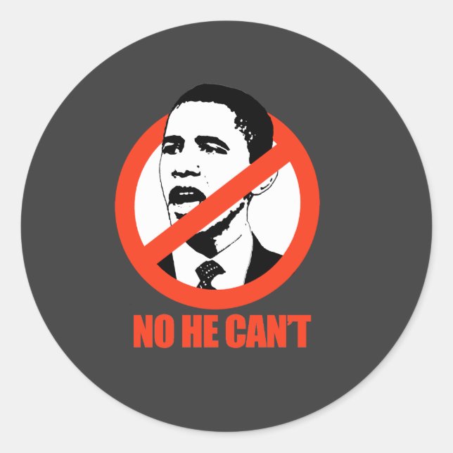 NO HE CAN'T / ANTI-OBAMA T-SHIRT CLASSIC ROUND STICKER (Front)