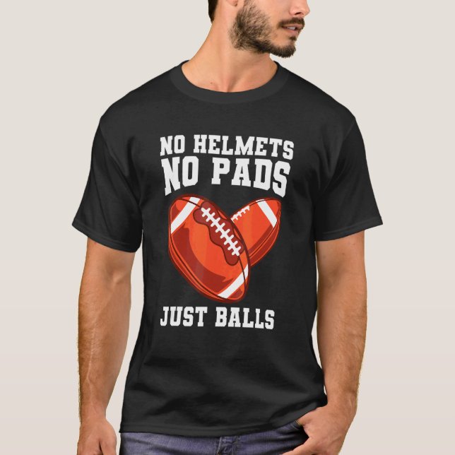 No Helmets No Pads Just Balls For A Rugby Coach T-Shirt (Front)