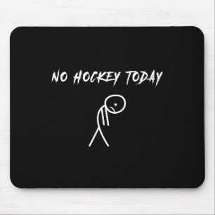 No Hockey Today (1) Mouse Mat