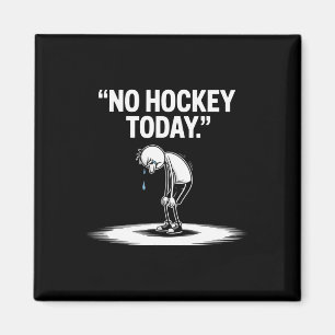 No Hockey Today (2) Magnet