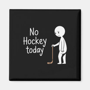 No Hockey Today For Hockey Lovers Magnet