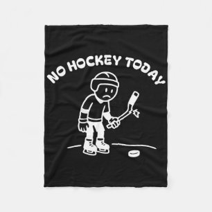 No Hockey Today Funny For An Ice Hockey Player Lov Fleece Blanket