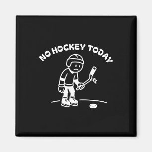 No Hockey Today Funny For An Ice Hockey Player Lov Magnet