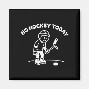 No Hockey Today Funny For An Ice Hockey Player Lov Magnet