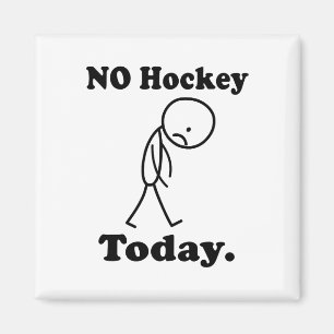 No Hockey Today, Funny For Hockey Lovers, Player O Magnet