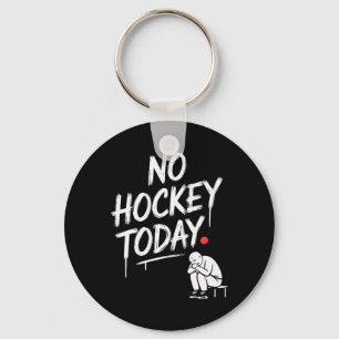 No Hockey Today Funny Hockey Fans Relaxing Off-day Key Ring