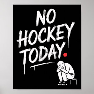 No Hockey Today Funny Hockey Fans Relaxing Off-day Poster