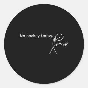 No Hockey Today Funny Hockey Player Lovers Humor M Classic Round Sticker