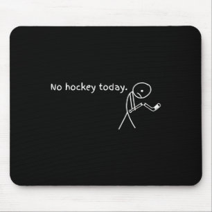 No Hockey Today Funny Hockey Player Lovers Humor M Mouse Mat
