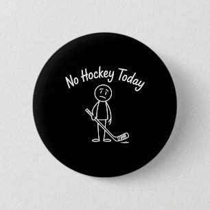 No Hockey Today Funny Hockey Sad Cartoon Ice Hocke 6 Cm Round Badge