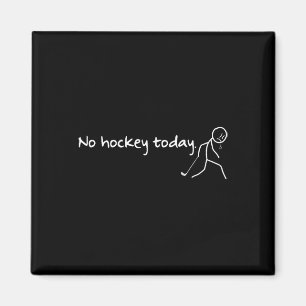 No Hockey Today Funny Hockey Saying Hockey Lovers Magnet