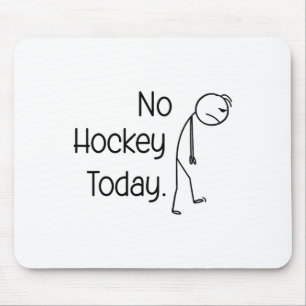 No Hockey Today Funny Ice Rink Vibe Stick And Skat Mouse Mat