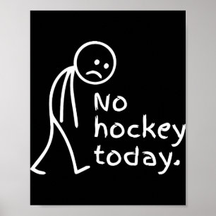 No Hockey Today Funny Sad Figure Hokey Fan Poster
