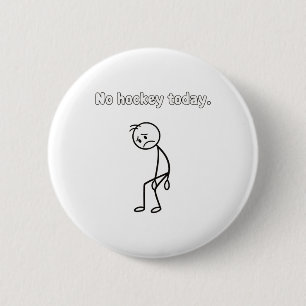 No Hockey Today Funny Sad Player Hockey Apparel 6 Cm Round Badge