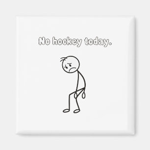 No Hockey Today Funny Sad Player Hockey Apparel  Magnet
