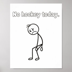No Hockey Today Funny Sad Player Hockey Apparel Poster