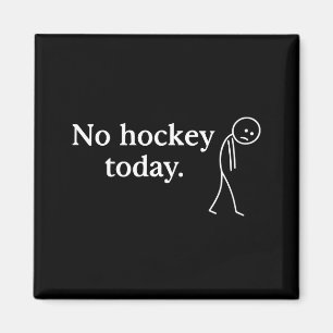 No Hockey Today Funny Sad Stick Figure Love Hockey Magnet
