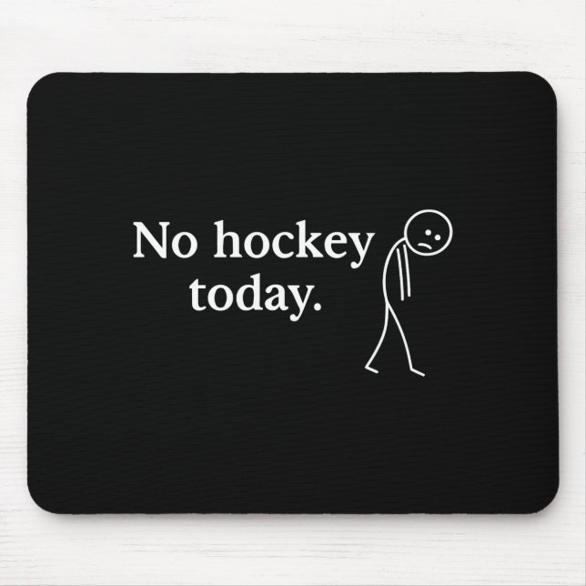 No Hockey Today Funny Sad Stick Figure Love Hockey Mouse Mat (Front)