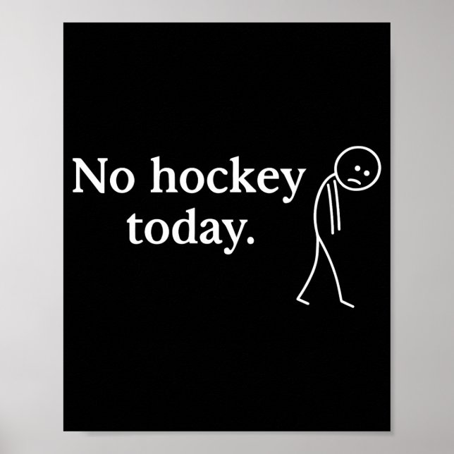 No Hockey Today Funny Sad Stick Figure Love Hockey Poster (Front)