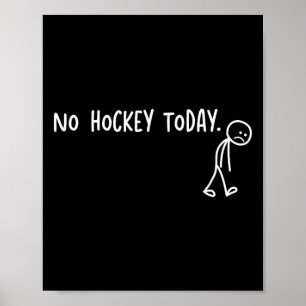 No Hockey Today Funny Sad Stickman Hockey Lover Poster