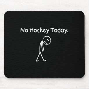 No Hockey Today Funny Sad Stickman Hockey Lovers M Mouse Mat
