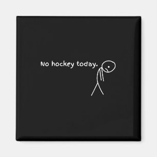 No Hockey Today Magnet