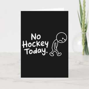 No Hockey Today Present For Hockey Lovers Card