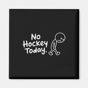 No Hockey Today Present For Hockey Lovers Magnet