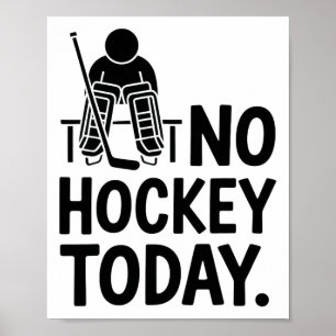 No Hockey Today Sad Goalie Mood Bench Rink Off Ice Poster