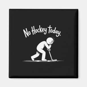 No Hockey Today Sad Rink Life Quote  Magnet