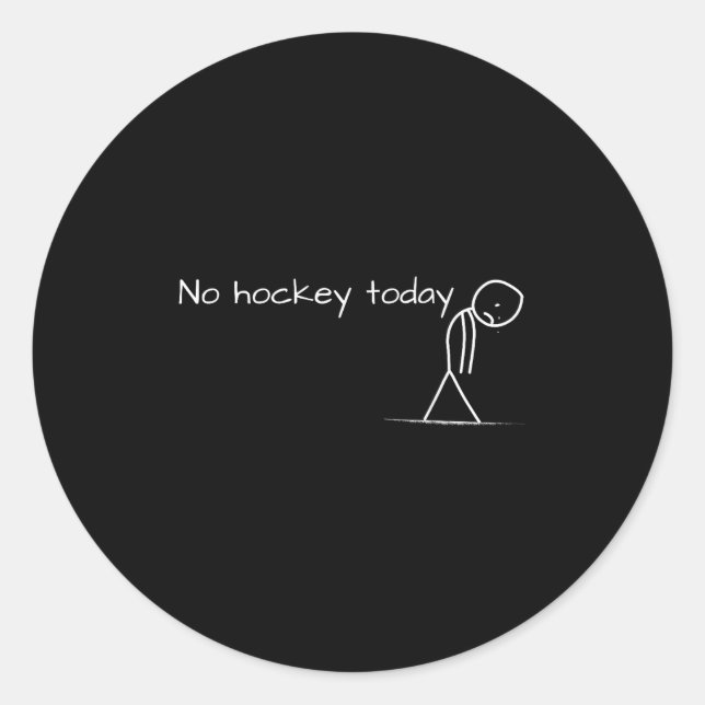 No Hockey Today Sad Stick Figure Great Gift For Ho Classic Round Sticker (Front)