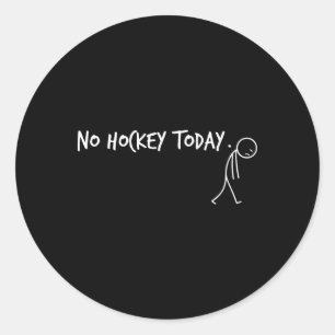 No Hockey Today Sad Stickman Funny Player Classic Round Sticker