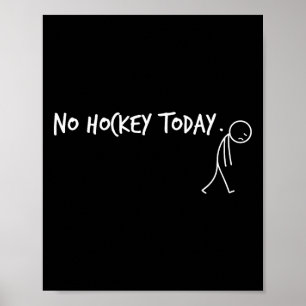 No Hockey Today Sad Stickman Funny Player Poster