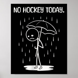 No Hockey Today Stick Figure Funny Poster