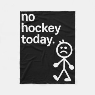 No Hockey Today Stick Figure Hockey Lovers Hockey Fleece Blanket