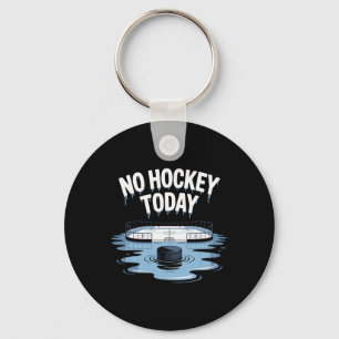 No Hockey Today Stick Funny Ice Hockey Player Spor Key Ring